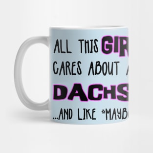 All this GIRL cares about are DACHSHUNDS and like *maybe* 3 people Mug